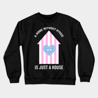 A home without hygge is just a house. Crewneck Sweatshirt